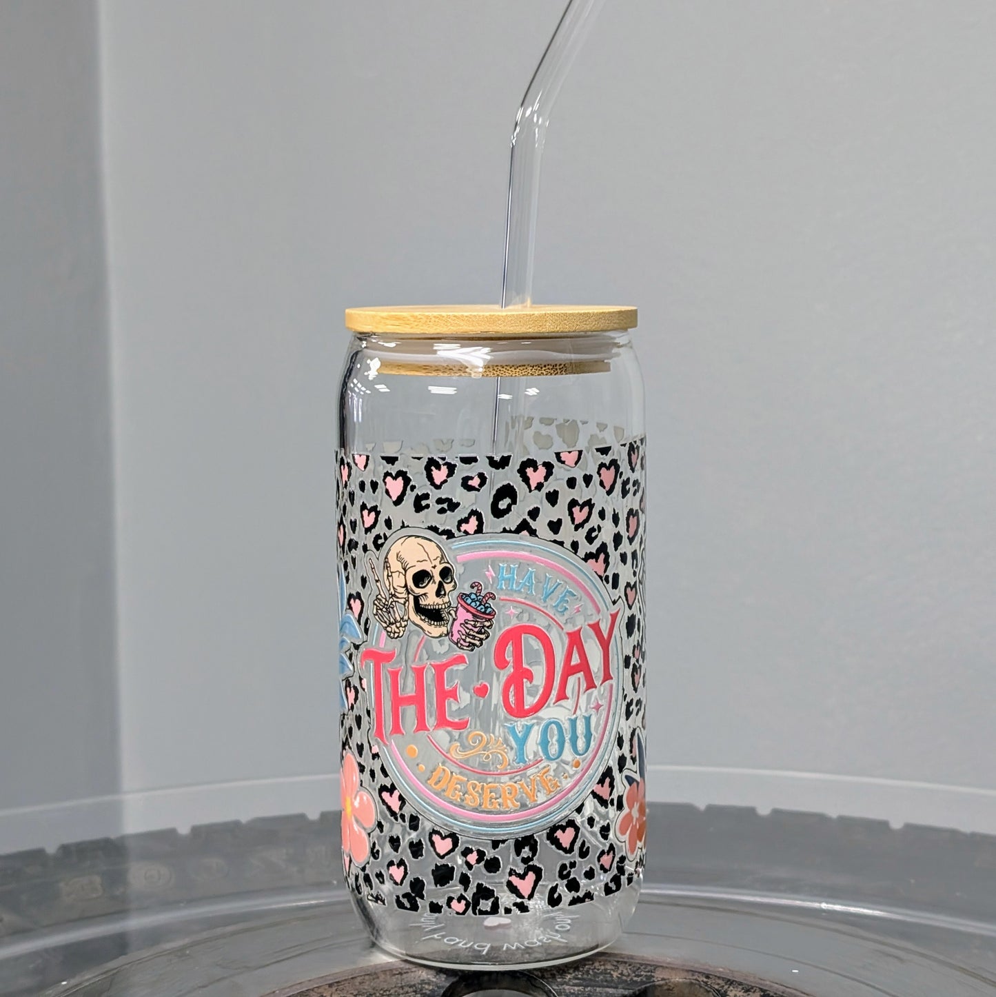 Have the Day You Deserve 16oz "can" glass